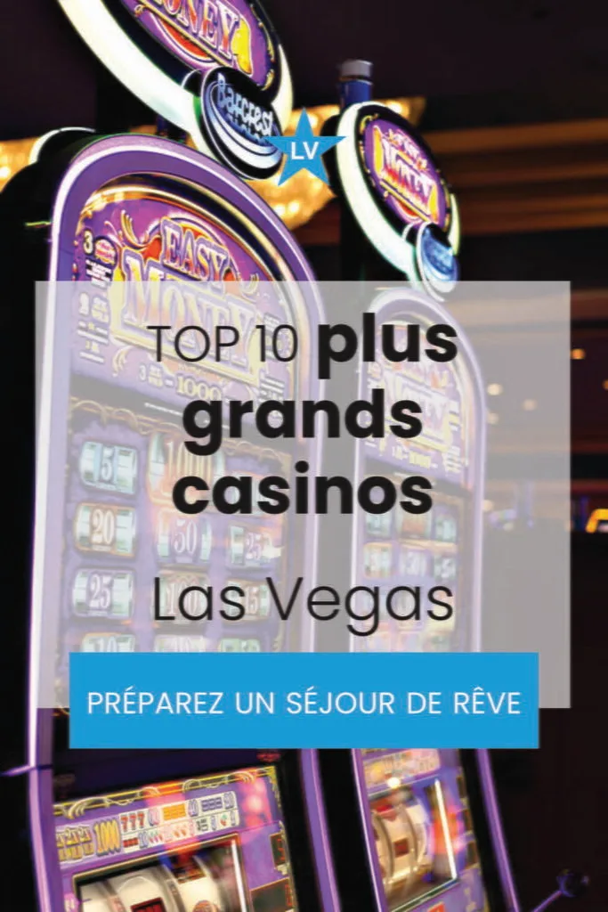 Quel est le plus grand casino de Las Vegas ? 11 top10 plus grand casino las vegas