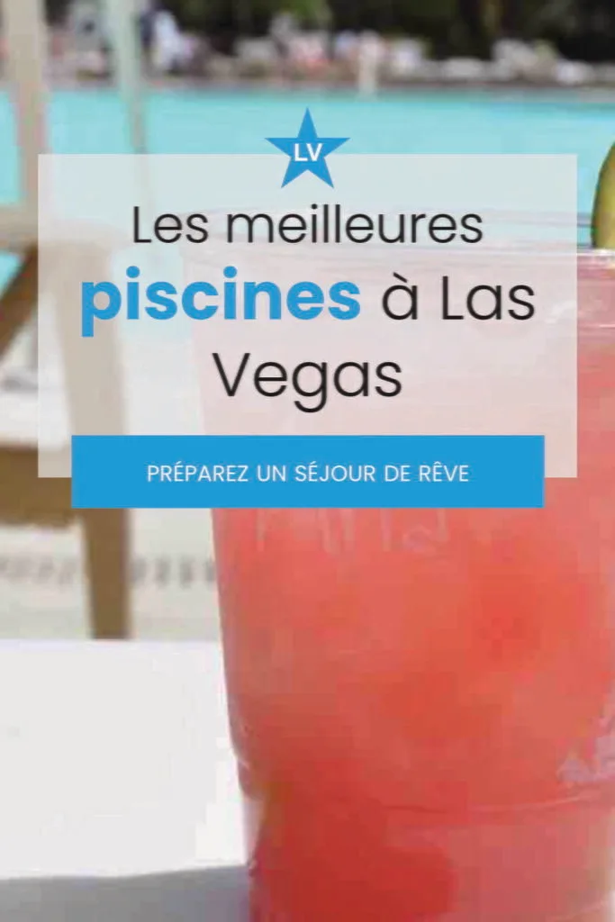TOP des meilleures piscines à Las Vegas pour nager… ou pas ! 9 meilleure piscine las vegas